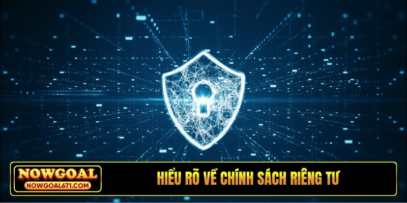 Hiểu rõ về chính sách riêng tư