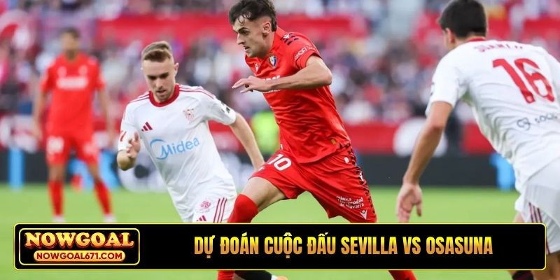 Dự đoán cuộc đấu Sevilla vs Osasuna
