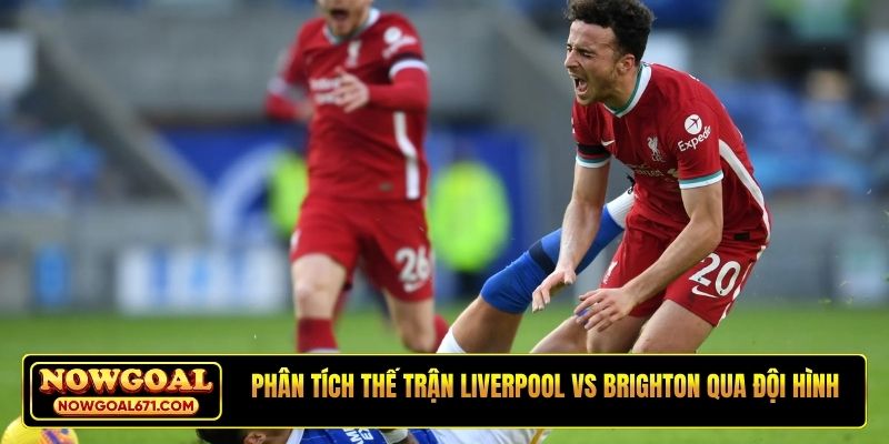 Phân tích thế trận Liverpool vs Brighton qua đội hình