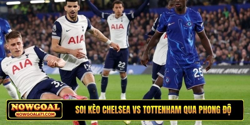 Soi kèo Chelsea vs Tottenham qua phong độ