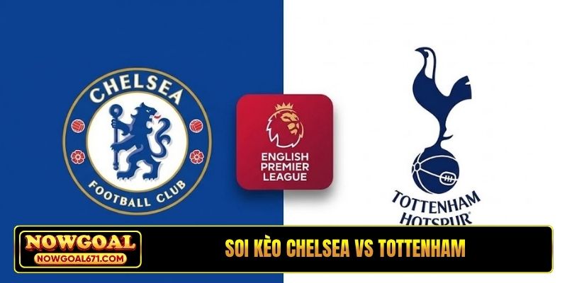 Soi Kèo Chelsea Vs Tottenham 23H30, 24/10, Ngoại hạng Anh